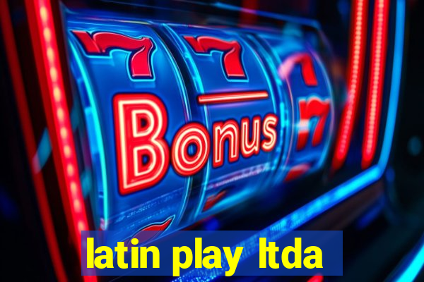 latin play ltda